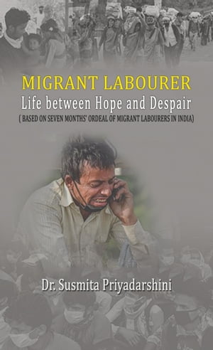 Migrant Labourer: Life between Hope and Despair