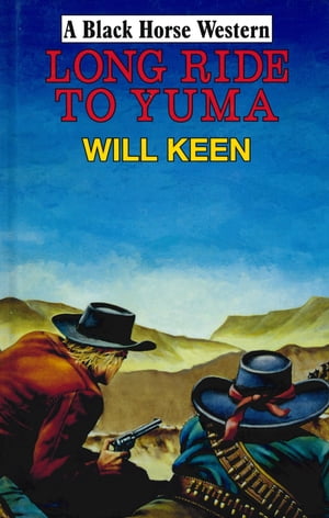 Long Ride to Yuma【電子書籍】[ Will Keen ]