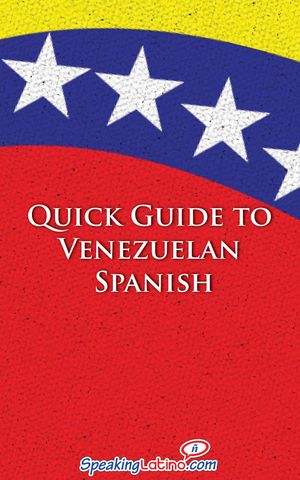 Quick Guide to Venezuelan Spanish