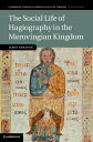 The Social Life of Hagiography in the Merovingian Kingdom【電子書籍】 Jamie Kreiner