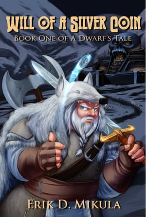 Will of a Silver Coin (A Dwarf's Tale Book One)