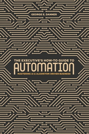 The Executive's How-To Guide to Automation