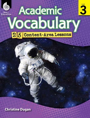 Academic Vocabulary: 25 Content-Area Lessons Level 3