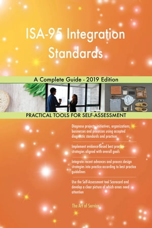 ISA-95 Integration Standards A Complete Guide - 2019 Edition【電子書籍】[ Gerardus Blokdyk ]