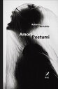 Amori postumi【電子書籍】[ Roberto Bertold