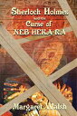 Sherlock Holmes and the Curse of Neb-Heka-Ra【電子書籍】 Margaret Walsh