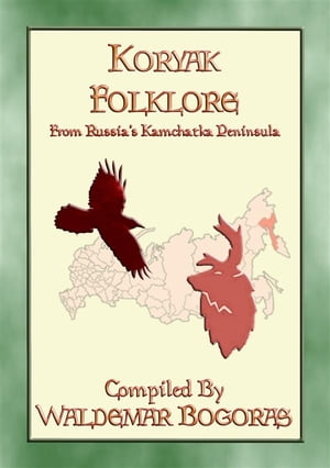 KORYAK FOLKLORE - 24 tales from the Kamchatka Penninsula