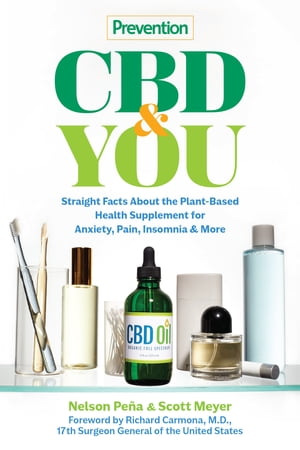 Prevention CBD You Straight Facts about the Plant-Based Health Supplement for Anxiety, Pain, Insomnia More【電子書籍】 Scott Meyer