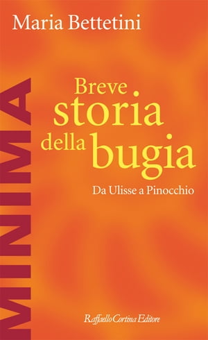 Breve storia della bugia【電子書籍】[ Maria Bettetini ]