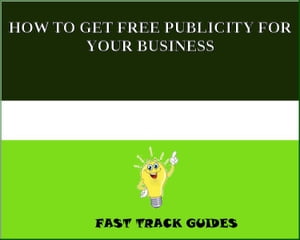 HOW TO GET FREE PUBLICITY FOR YOUR BUSINESS