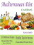 Mediterranean Diet Cookbook 110 Delicious Recipes Sample Meal Plan for a Week Healthy Tips for Success Essential Food ListŻҽҡ[ Karen Smith ]