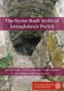 The Stone-Built Wells of Annaghdown Parish【電子書籍】[ Annaghdown Heritage Society ]