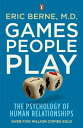 Games People Play The Psychology of Human Relationships【電子書籍】 Eric Berne