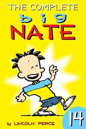 The Complete Big Nate: #14【電子書籍】[ Lincoln Peirce ]