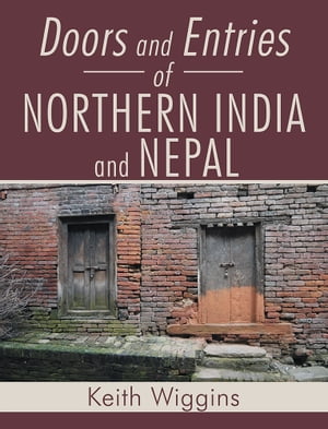 Doors and Entries of Northern India and Nepal