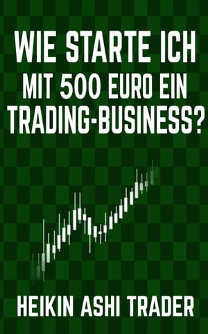 Wie starte ich mit 500 Euro ein Trading-Business?