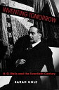 Inventing Tomorrow H. G. Wells and the Twentieth Century