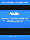 ŷKoboŻҽҥȥ㤨Friction This Best-Selling Guide Gives You An Insider's Grasp To Types of Friction, Static Friction, Force of Friction, Rolling Friction, Sliding FrictionŻҽҡ[ Robert Armstead ]פβǤʤ266ߤˤʤޤ