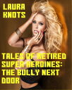 Tales of Retired Heroines: The Bully Next Door【電子書籍】 Laura Knots