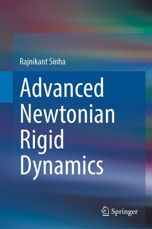 Advanced Newtonian Rigid Dynamics