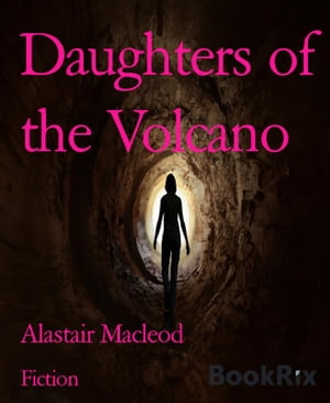 ŷKoboŻҽҥȥ㤨Daughters of the VolcanoŻҽҡ[ Alastair Macleod ]פβǤʤ295ߤˤʤޤ