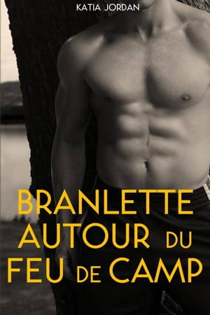 Branlette Autour Du Feu De Camp【電子書籍】 Katia Jordan