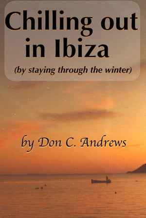 Chilling Out In Ibiza (By Staying Through The Winter)