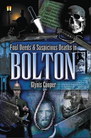 ŷKoboŻҽҥȥ㤨Foul Deeds & Suspicious Deaths in BoltonŻҽҡ[ Glynis Cooper ]פβǤʤ10ߤˤʤޤ