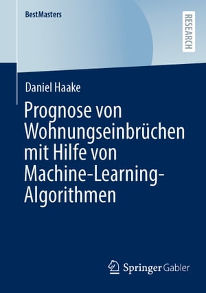 Prognose von Wohnungseinbrüchen mit Hilfe von Machine-Learning-Algorithmen