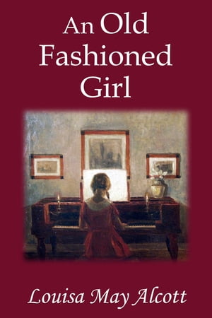 ŷKoboŻҽҥȥ㤨An Old-Fashioned Girl [Special Illustrated Edition] [Free Audio Links]Żҽҡ[ Louisa May Alcott ]פβǤʤ99ߤˤʤޤ