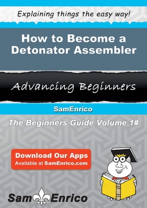 How to Become a Detonator Assembler How to Become a Detonator Assembler