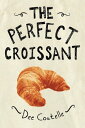 The Perfect Croissant Step-by-Step Instructions 