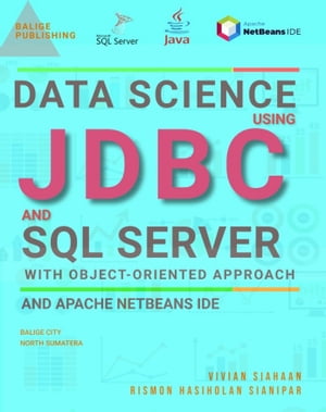 DATA SCIENCE USING JDBC AND SQL SERVER WITH OBJECT-ORIENTED APPROACH AND APACHE NETBEANS IDE