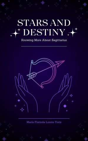 Stars and Destiny: Knowing More about Sagittarius
