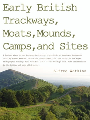 Early British Trackways Moats Mounds Camps And Sites