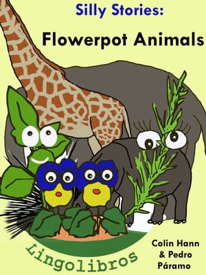 4 Silly Stories: Flowerpot Animals【電子書籍】[ Colin Hann ]