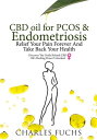 ŷKoboŻҽҥȥ㤨CBD Oil For PCOS & Endometriosis Relief Your Pain Forever And Take Back Your Health Discover The Truth Behind CBD Oil's Healing Power UnlockedŻҽҡ[ Charles Fuchs ]פβǤʤ319ߤˤʤޤ