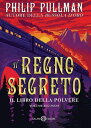 Il Regno segreto Il libro della Polvere #2【電子書籍】[ Philip Pullman ]