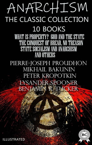 Anarchism. The Classic Collection (10 books). Il