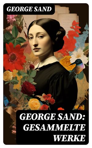 George Sand: Gesammelte Werke