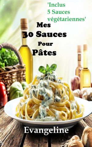 Mes 30 Sauces Pour Pâtes