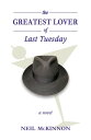 The Greatest Lover of Last Tuesday【電子書籍】 Neil McKinnon