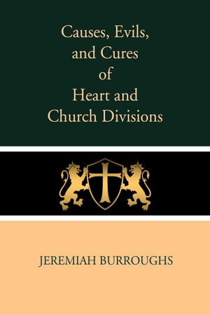 Causes, Evils, and Cures of Heart and Church Divisions