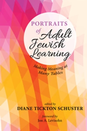 Portraits of Adult Jewish Learning Making Meaning at Many Tables【電子書籍】
