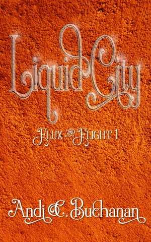 Liquid City【電子書籍】[ Andi C. Buchanan ]