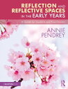 Reflection and Reflective Spaces in the Early Years A Guide for Students and Practitioners