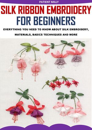 SILK RIBBON EMBROIDERY FOR BEGINNERS