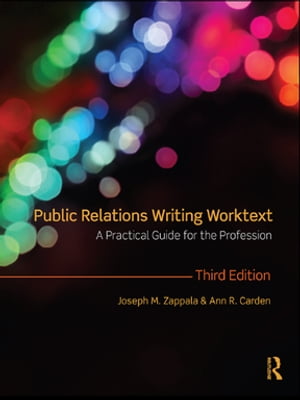 Public Relations Writing Worktext A Practical Guide for the Profession【電子書籍】 Joseph M. Zappala