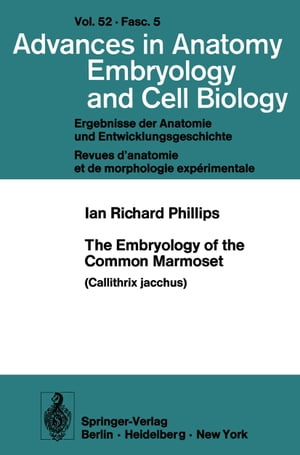 The Embryology of the Common Marmoset Callithrix jacchusŻҽҡ[ I.R. Phillips ]
