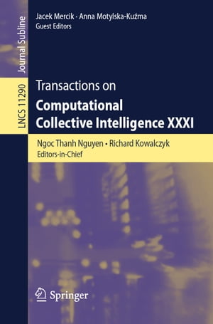 Transactions on Computational Collective Intelligence XXXI【電子書籍】